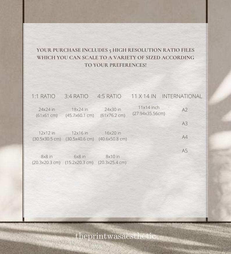 May include: A white paper with text detailing print size ratios, including 1:1, 3:4, 4:5, and 11x14 inches, with corresponding measurements in centimeters. The text reads "YOUR PURCHASE INCLUDES 5 HIGH RESOLUTION RATIO FILES WHICH YOU CAN SCALE TO A VARIETY OF SIZED ACCORDING TO YOUR PREFERENCES!"