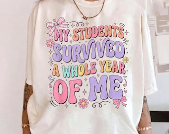 Funny Teacher Shirt, My Students Survived a Whole Year of Me Coquette Graphic Tee