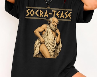 Socrates Socra Tease Shirt, Funny Philosophy Tee, Greek Philosopher T-Shirt, Teacher Gift