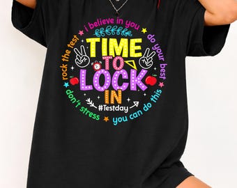 Time to Lock in Test Day Do Your Best Teachers Students Shirt, Exam Motivation Outfit, School Encouragement, Classroom Success Design