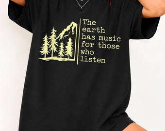 Nature Quote Shirt, The Earth Has Music Mountain Tee, Hiking Outdoor Lover Gift Inspirational Shirt