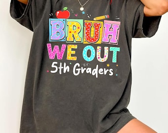 Bruh We Out 5th Grade Shirt, Last Day of School Tee, Fifth Graders Summer T-Shirt