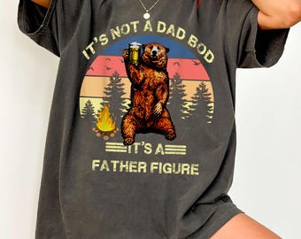 It's Not A Dad Bod Shirt, It's A Father Figure Funny Dad Tee