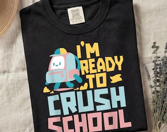 I'm Ready To Crush School Teacher Pupil Back To School Shirt