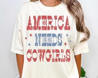 Retro America Needs Cowgirls Shirt, 4th of July Western Tee, Patriotic Rodeo T-Shirt