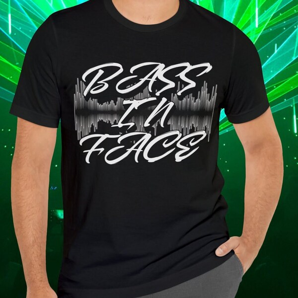 Bass In Face Tshirt, Music Shirt, Rock and Roll Tshirt, Gift for Bass Player, EDM Shirt, DJ Shirt, Gift for Him, Gift For Her