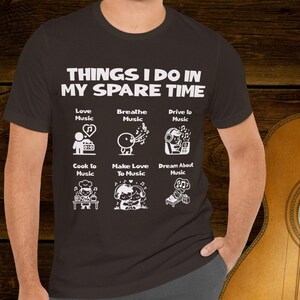 Things I do in my spare time Funny Music Shirt, Funny T-Shirt, Musician Tee, Band T-Shirt, Concert Lover Gift T-Shirt, Festival Gift Tee,