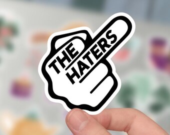 The Haters Middle Finger Sticker, Kiss-Cut Sticker For Phone Case, Tumbler, Laptop.