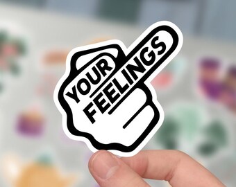 The Feelings Middle Finger Sticker, Kiss-Cut Sticker For Phone Case, Tumbler, Laptop.