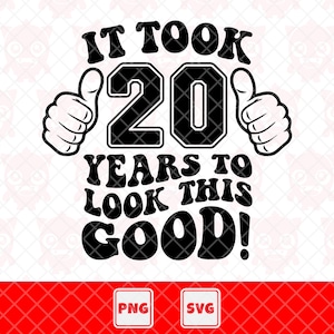 Demorou 20 anos para parecer tão bom Svg, camiseta de 20º aniversário Svg, vigésima festa de aniversário, presente de aniversário. Arquivo de corte vetorial para Cricut.