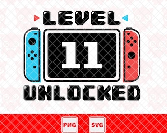 Level 11 Unlocked Svg, 11th Birthday Tshirt, 11th Birthday Party Gift, Gamer Birthday Png, Funny Shirt Design. Vector Cut File For Cricut.