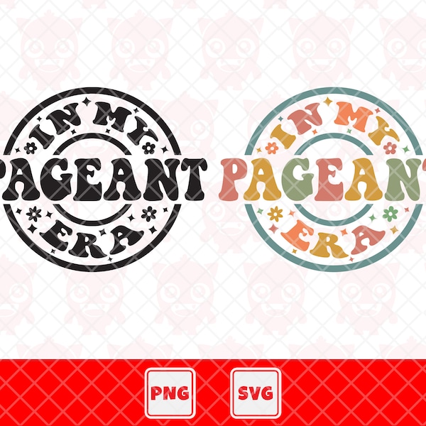 In My Pageant Era Svg, In My Pageant Era Png, Pageant Shirt Svg, Pageant Mom Shirt Design, Groovy Pageant Text. Vector Cut File For Cricut.