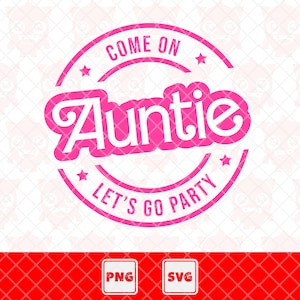 Tante Svg, tante Png, kom op tante Let's Go Party Svg, grappige tante Shirt, tante leven, Moederdag. Vector gesneden bestand voor Cricut.