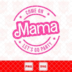 Mama Svg, Mama Png, Kom op Mama Let's Go Party Svg, Grappig Mama Shirt, Mama Life, Moederdag. Vector gesneden bestand voor Cricut.