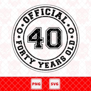 Svg oficial de quarenta anos, png, camisa de 40 anos, ideia de camisa de aniversário, aniversariante, presente de aniversário. Arquivo de corte vetorial para Cricut.