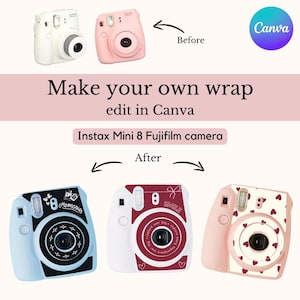 May include: An image showcasing Instax Mini 8 Fujifilm cameras. The image includes the text "Make your own wrap edit in Canva" and displays examples of camera designs before and after customization, including a light blue, white, and pink camera.