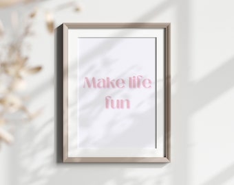 Inspirierendes Poster „Make Life Fun“ – Eleganz und Freude auf weißem Hintergrund – DIGITALER DOWNLOAD