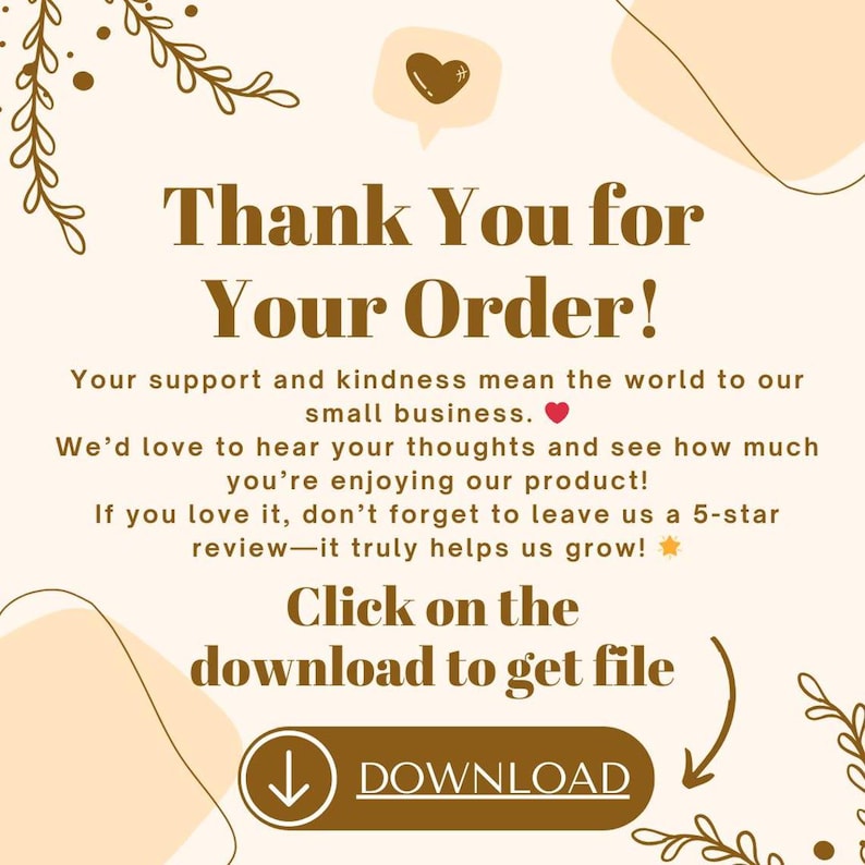 May include: A beige graphic with the text "Thank You for Your Order!" and a heart icon. It includes a message of appreciation and instructions to download a file, with a "DOWNLOAD" button.