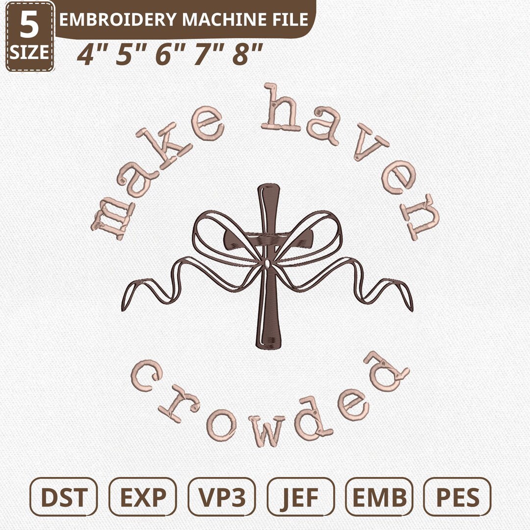 Make Heaven Crowded Machine Embroidery File, Faith Cross Bow ...