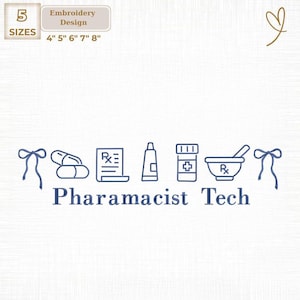 May include: An embroidery design featuring pharmacy-related icons, including pills, a prescription, a tube of ointment, a medicine bottle, and a mortar and pestle. The text "Pharamacist Tech" is below the icons. Available in 5 sizes: 4", 5", 6", 7", and 8".