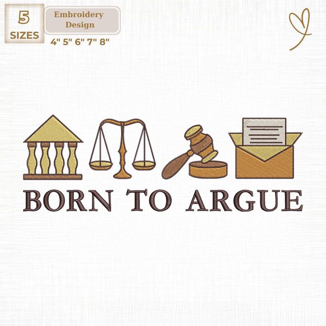 Born to Argue Machine Embroidery File, Funny Lawyer Gift Digital ...