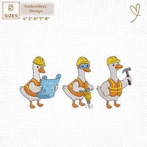 May include: Embroidery design featuring three cartoon geese dressed as construction workers. Each goose wears a yellow hard hat and orange safety vest. One goose holds blueprints, another operates a jackhammer, and the last holds a hammer. Text on the image reads: 5 SIZES, 4" 5" 6" 7" 8".