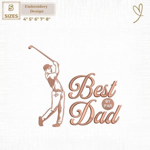 May include: An embroidery design featuring a golfer mid-swing, with the words "Best Dad" in a decorative font. The design includes text indicating five size options: 4", 5", 6", 7", and 8".