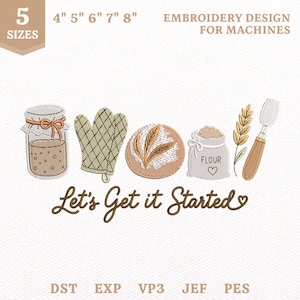 Può includere: Un disegno da ricamo per macchine con un barattolo, un guanto da forno, una pagnotta rotonda, un sacco di farina, una spiga di grano e una lama per pane. Il testo recita 5 SIZES 4" 5" 6" 7" 8" EMBROIDERY DESIGN FOR MACHINES Let's Get It Started DST EXP VP3 JEF PES.