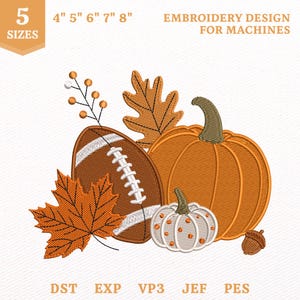 Puede incluir: Un diseño de bordado para máquinas que muestra un balón de fútbol americano marrón, una calabaza naranja grande, una calabaza blanca pequeña con puntos naranjas, una bellota, dos hojas de otoño y una rama de bayas. Texto: 5 SIZES, 4" 5" 6" 7" 8", EMBROIDERY DESIGN FOR MACHINES, DST, EXP, VP3, JEF, PES.