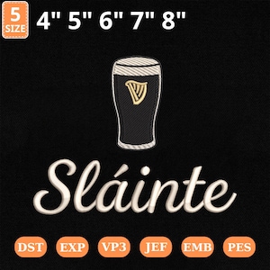 May include: Black embroidered patch featuring a pint of stout with a gold harp logo, the word "Sláinte" in cursive, and size options from 4" to 8". Includes embroidery file formats.