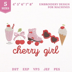 May include: An embroidery design for machines featuring a milkshake, cherries with a bow, a roller skate, heart-shaped sunglasses, and an ice cream cone. The text reads 5 SIZES 4" 5" 6" 7" 8" EMBROIDERY DESIGN FOR MACHINES, cherry girl, DST EXP VP3 JEF PES.