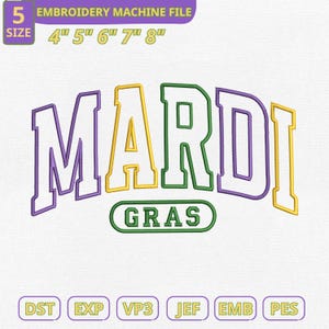 May include: An embroidery machine file design with the text "MARDI GRAS" in purple, green, and gold. The design includes size options from 10.16cm to 20.32cm and file type options: DST, EXP, VP3, JEF, EMB, and PES. The design is on a white background.