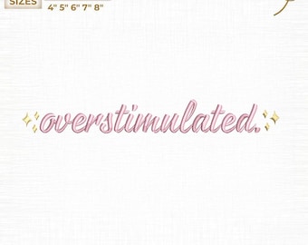 Overstimulated Machine Embroidery File, Funny Mental Health Digital, Instant Download