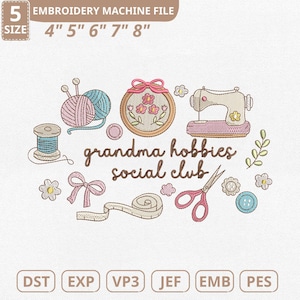 May include: An embroidery machine file design featuring various sewing and crafting elements. The design includes a sewing machine, yarn, scissors, and the text "grandma hobbies social club". The file sizes are 4", 5", 6", 7", and 8".