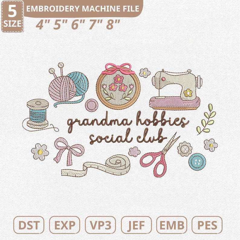 May include: An embroidery machine file design featuring various sewing and crafting elements. The design includes a sewing machine, yarn, scissors, and the text "grandma hobbies social club". The file sizes are 4", 5", 6", 7", and 8".