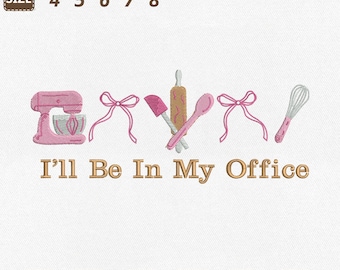 I'll Be In My Office Embroidery Design, Baking Humor Machine Embroidery File (Digital Download)
