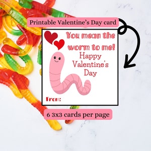 May include: Printable Valentine's Day card featuring a pink worm with a happy face and the text "You mean the worm to me! Happy Valentine's Day". The card is designed to be printed 6 times on a single page.