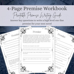May include: A 4-page printable premise workbook and writing guide featuring black text on white paper. The pages include the title Premise, decorative scrollwork borders, and various writing prompts to help authors develop a one-line story premise.