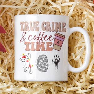 True Crime Mug, True Crime Fan Cup, Crime Documentary Fan, True Crime And Coffee Time Mug, Criminal Mind Gifts, Love True Crime Gift Mug