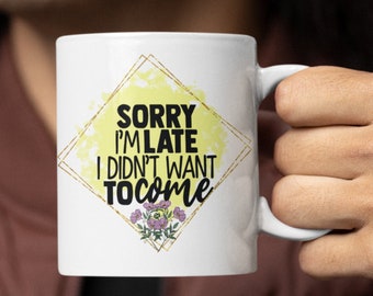 Lo siento, llego tarde taza, taza de café de diseño peculiar, broma divertida de oficina, taza de café de humor de oficina, taza de cita divertida, taza sarcástica, taza de trabajador de oficina