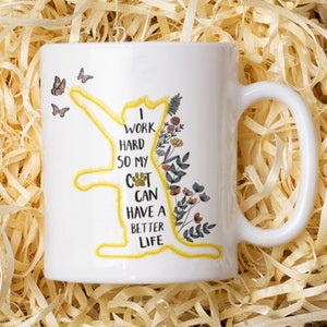 I Work Hard So My Cat Can Have A Better Life Mug, Crazy Cat Lady Mug, Beautiful Cat Themed Cup, Gifts For Cat Lovers, Cat Lover Gift Mug