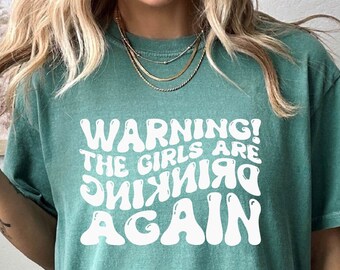 Warning the Girls Drinking Again Shirt,Bachelorette Party Shirt , Drinking Night Shirt,Funny Drinking Shirt,Beer Lover Gift,Beer Lover Shirt