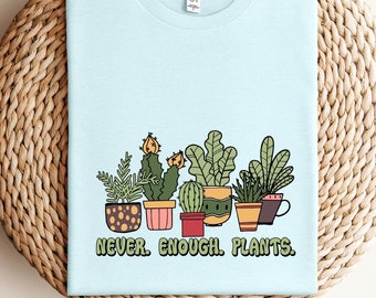 Plant Lover Gift, Gift for Plant Lover Shirt, Mothers day Gift for Plant Mom Shirt, Gardening Shirt,Never Enough Plants Shirt,Gardening Gift