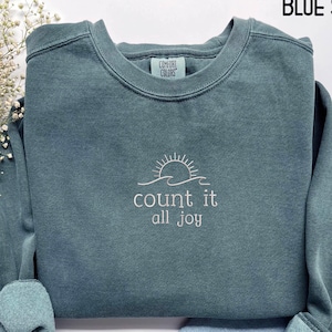Embroidery Count it all Joy Embroidered Crewneck Sweatshirt,Mothers day Gift, Christian Crewneck and Hoodie, Be Happy Faith Empathy