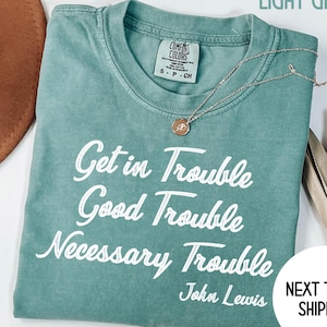 Get in Trouble Good Trouble Necessary Trouble John Lewis Shirt, John Lewis Shirt, John Lewis Protest Shirt, Equality Shirt, Civil Rights Tee