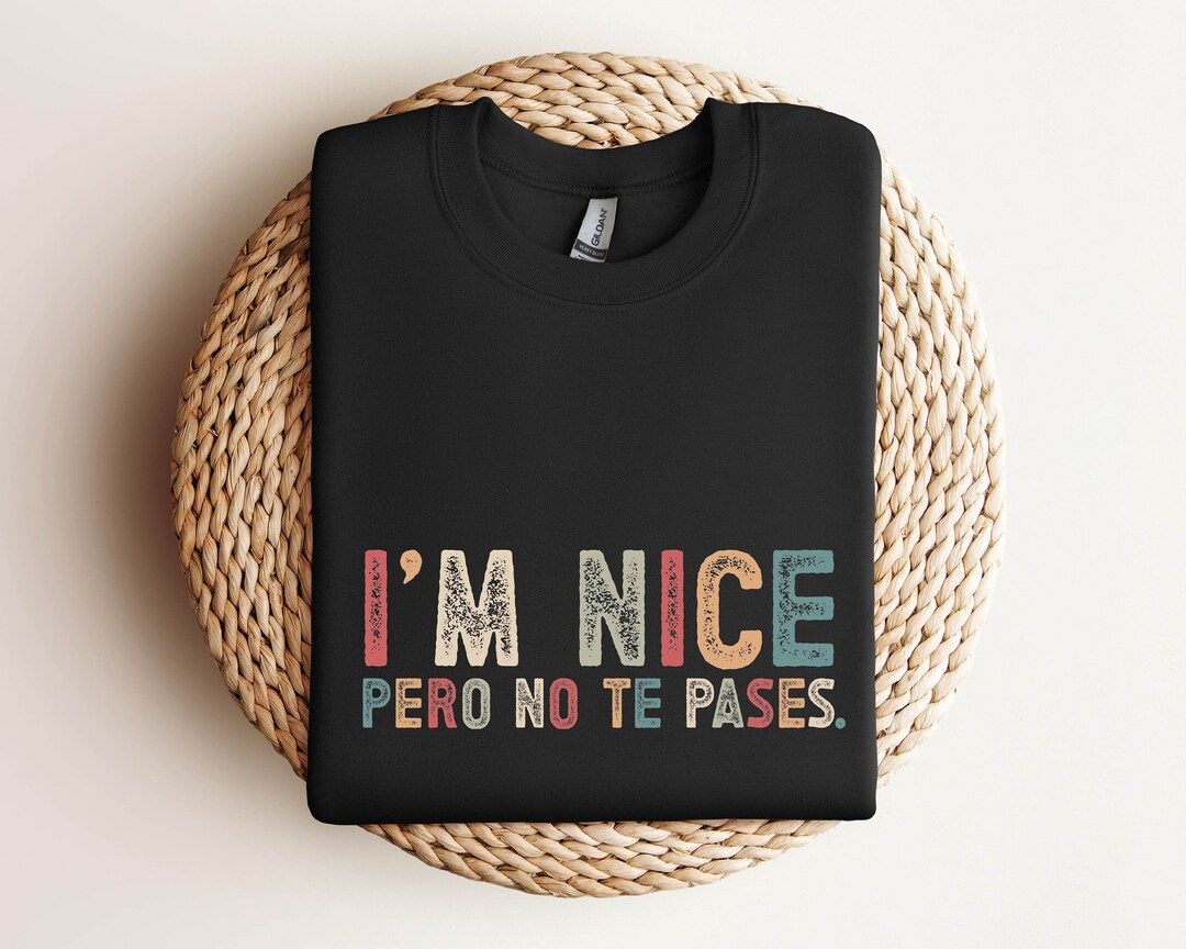 I’m Nice Pero No Te Pases Shirt, Retro Buena Shirt, Comfort Colors