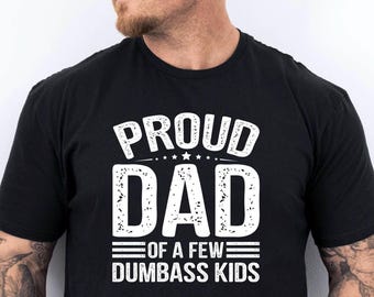 Proud Father Of A Few Dumbass Kids Shirt, Funny Shirt for Dad