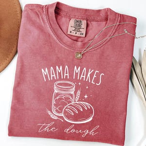 Mama Makes The Dough Shirt, Sourdough Shirt,Homesteading Gifts, Funny Baking Shirt, Sourdough Baker, Sourdough Baker Gifts,Christmas Gift