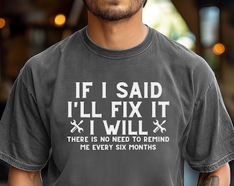 If I Said I'll Fix It Shirt Men's Funny T Shirt Handyman Gift Tee Repairman Gift Mechanic ShirtFather's Day Gift