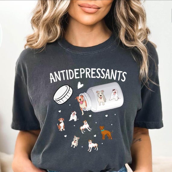 Antidepressant Dog Shirt, Dog Mom Shirt,Funny Dog Shirt, Dog Lover Gift, Therapist Shirt, Dog Owner Gift, Mental Health Tee